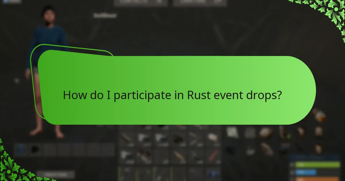 How do I participate in Rust event drops?