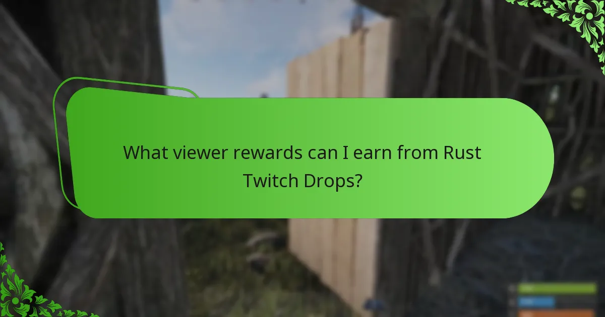 What viewer rewards can I earn from Rust Twitch Drops?